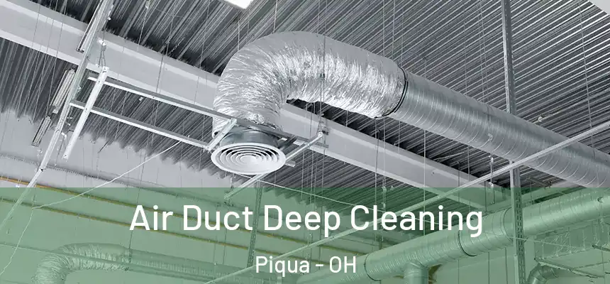  Air Duct Deep Cleaning Piqua - OH