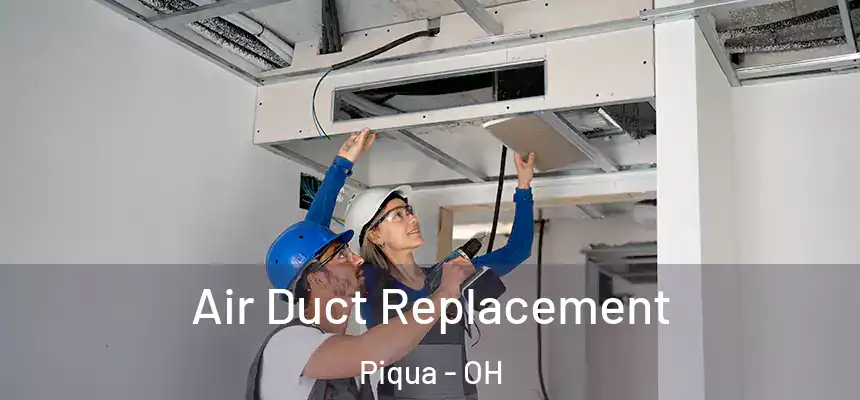 Air Duct Replacement Piqua - OH