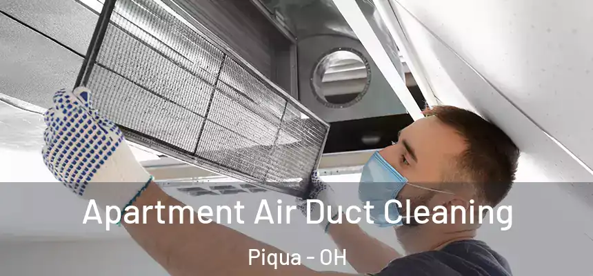Apartment Air Duct Cleaning Piqua - OH