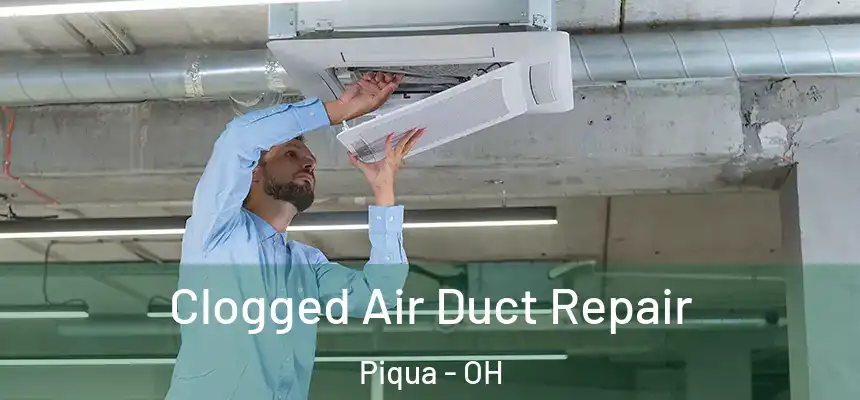  Clogged Air Duct Repair Piqua - OH