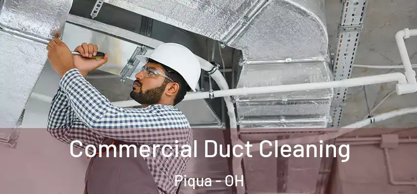  Commercial Duct Cleaning Piqua - OH