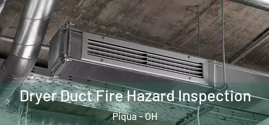  Dryer Duct Fire Hazard Inspection Piqua - OH