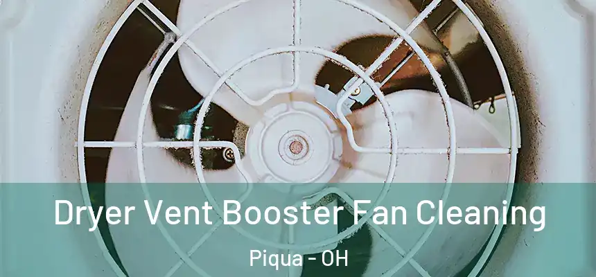  Dryer Vent Booster Fan Cleaning Piqua - OH