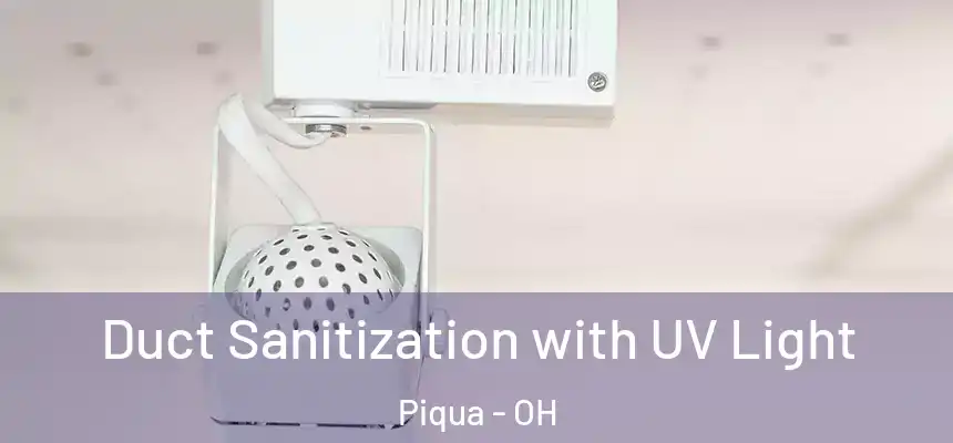  Duct Sanitization with UV Light Piqua - OH