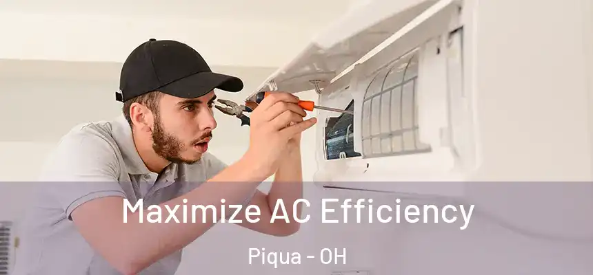  Maximize AC Efficiency Piqua - OH