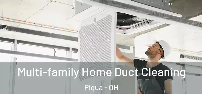  Multi-family Home Duct Cleaning Piqua - OH