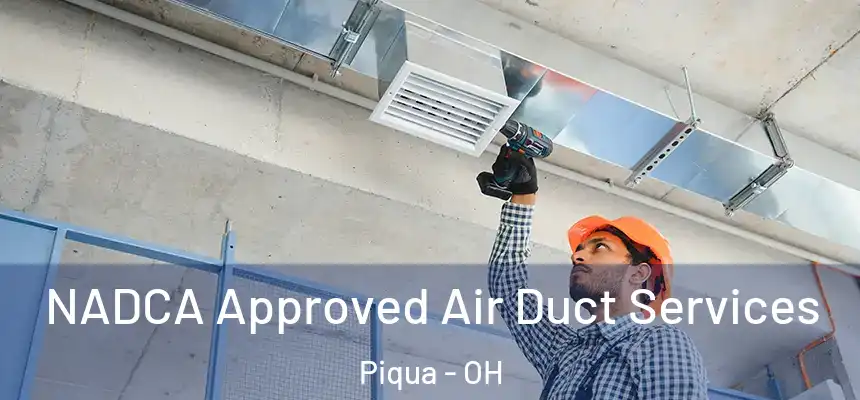 NADCA Approved Air Duct Services Piqua - OH