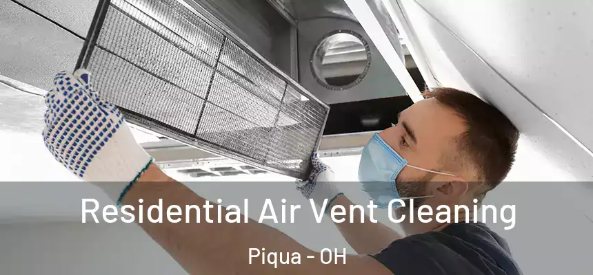 Residential Air Vent Cleaning Piqua - OH