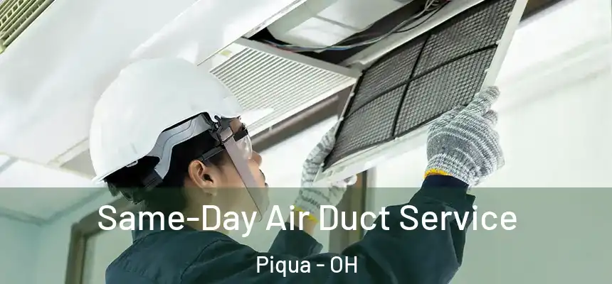 Same-Day Air Duct Service Piqua - OH