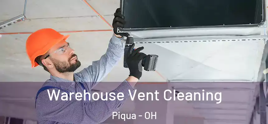  Warehouse Vent Cleaning Piqua - OH