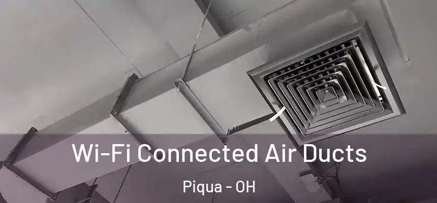  Wi-Fi Connected Air Ducts Piqua - OH